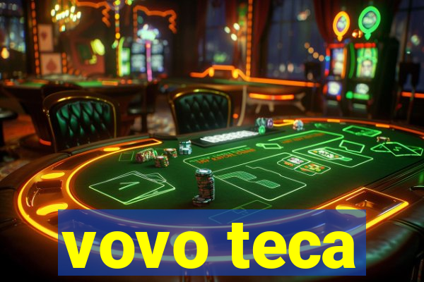 vovo teca